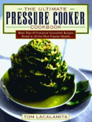 The Ultimate Pressure Cooker Cookbook: More Than 75 Foolproof Irresistible: Used
