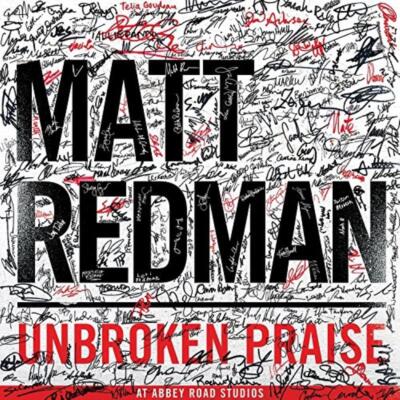 Matt Redman - Unbroken Praise CD (2015) Audio Quality Guaranteed Amazing Value