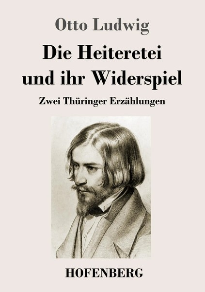 Die Heiteretei Und Ihr Widerspiel Zwei ThüRinger ErzäHlungen Otto Ludwig Buch-image