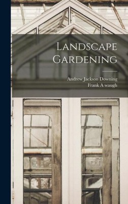 Landscape Gardening by Downing, Andrew Jackson