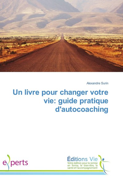 Alexandre Surin | Un Livre Pour Changer Votre Vie: Guide Pratique D'autocoaching-image