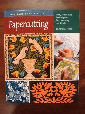 Papercutting: Tips, Tools, and Techniques for Learning the Craft (Heritage C...