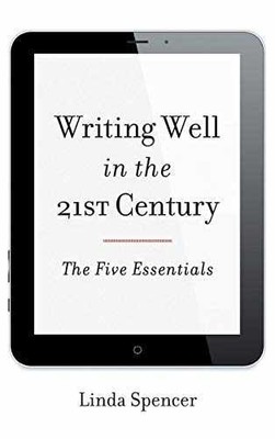Writing Well in the 21st Century: The - Hardcover, by Spencer Linda - Very Good