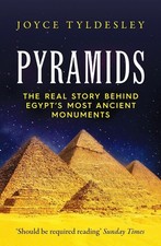 Pyramids: The Real Story Behind Egypt's Most Ancient Monuments by Joyce Tyldesle