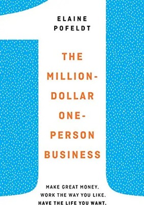 The Million-Dollar, One-Person Business: Make Great Money. Work the Way You Like