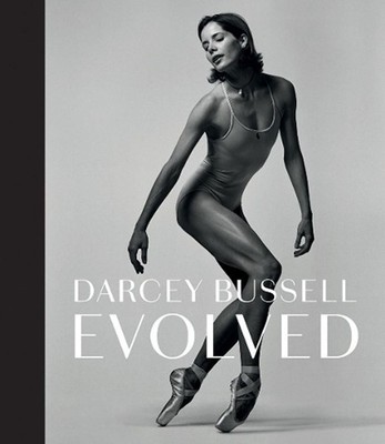 Darcey Bussell: Evolved by Darcey Bussell (English) Hardcover Book