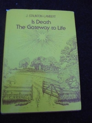 Is Death the Gateway to Life? J Staunton-Lambert - VERY GOOD 1984 hardback
