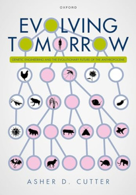 Evolving Tomorrow: Genetic Engineering and the Evolutio - Hardback NEW Asher, Pr