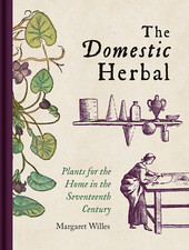 Domestic Herbal, the – Plants for the Home in the Seventeenth Century