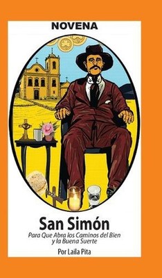 Novena a San Simn para que Abra Caminos del Bien y la Buena Suerte by Laila Pita