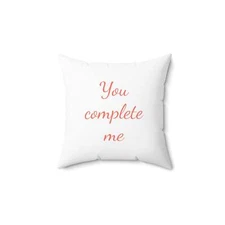 You complete me - Spun Polyester Square Pillow