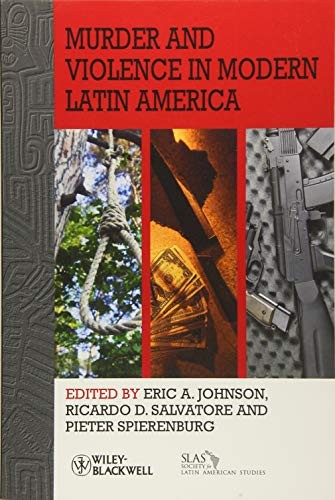 Murder and Violence in Modern Latin America (Bulletin of Latin A