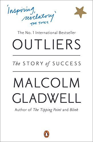 Outliers: The Story of Success - Gladwell, Malcolm