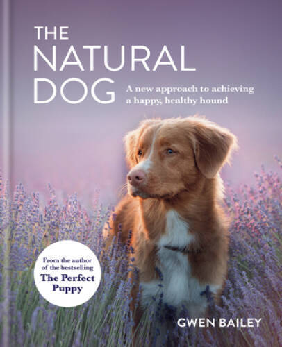 The Natural Dog: A new approach to achieving a happy, healthy hound - GOOD