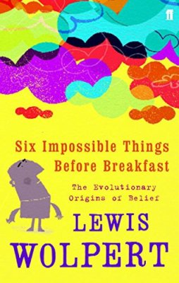 Six Impossible Things Before Breakfast: The Evolutionary Origin 