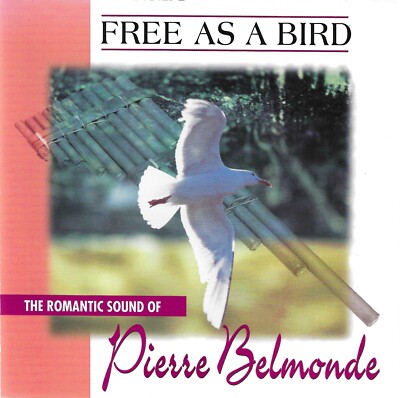 Pierre Belmonde- Free As A Bird: The Romantic Sound Of Pierre Belmonde (1997) CD