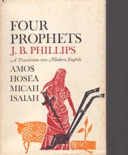FOUR PROPHETS: AMOS HOSEA MICAH ISAIAH A Translation Into Modern English