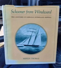 SCHOONER FROM WINDWARD TWO CENTURIES OF HAWAIIAN INTERISLAND SHIPPING THOMAD HB