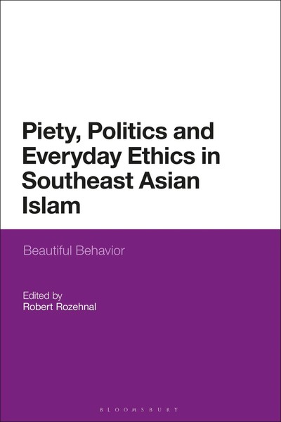 Robert Rozehnal | Piety, Politics, And Everyday Ethics In Southeast Asian Islam-image