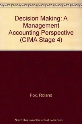 Decision Making: A Management Accounting Perspective (CIMA Stage