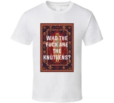 The Big Lebowski The Rug Who The F**k Are The Knutsens? Quote T Shirt
