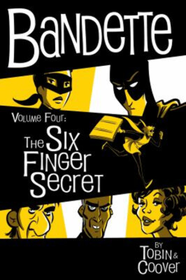 Bandette Volume 4: The Six Finger Secret Hardcover Paul Tobin