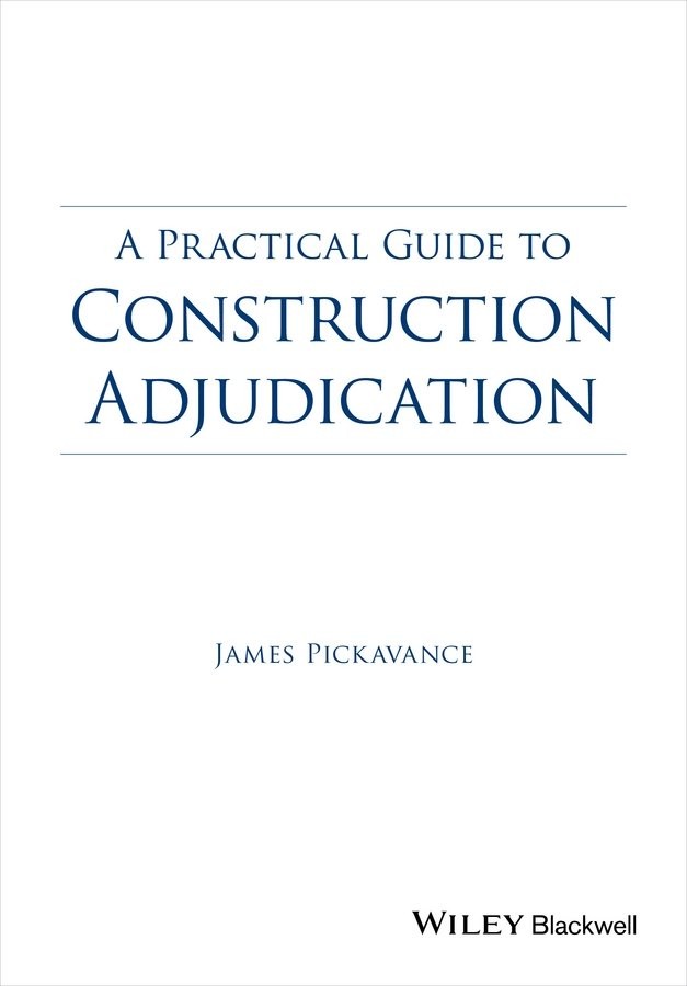 Practical Guide to Construction Adjudication Pickavance Paperback 9781118717950