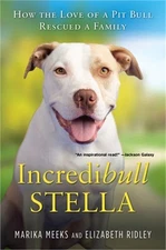 Incredibull Stella: How the Love of a Pit Bull Rescued a Family (Paperback or So