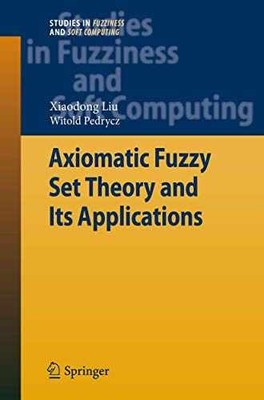 Axiomatic Fuzzy Set Theory and - Hardcover, by Liu Xiaodong; Pedrycz - Very Good