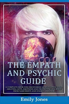 The Empath and Psychic Guide A Complete Book for Discov -  NEW Emily Jones 2020-