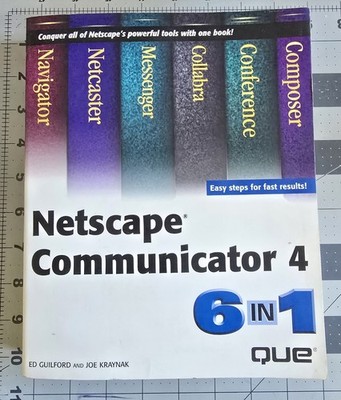 Netscape Communicator 4 : 6 in 1 by Joe Kraynak; Ed Guilford