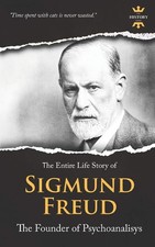 SIGMUND FREUD: The Founder of Psychoanalysis. The Entire Life Story (Great Biogr