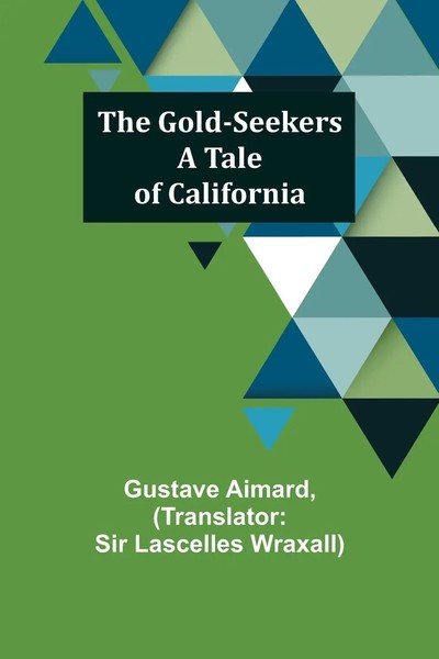 The Go*D-Seekers A Tale Of California Gustave Aimard Taschenbuch Englisch 2022-image