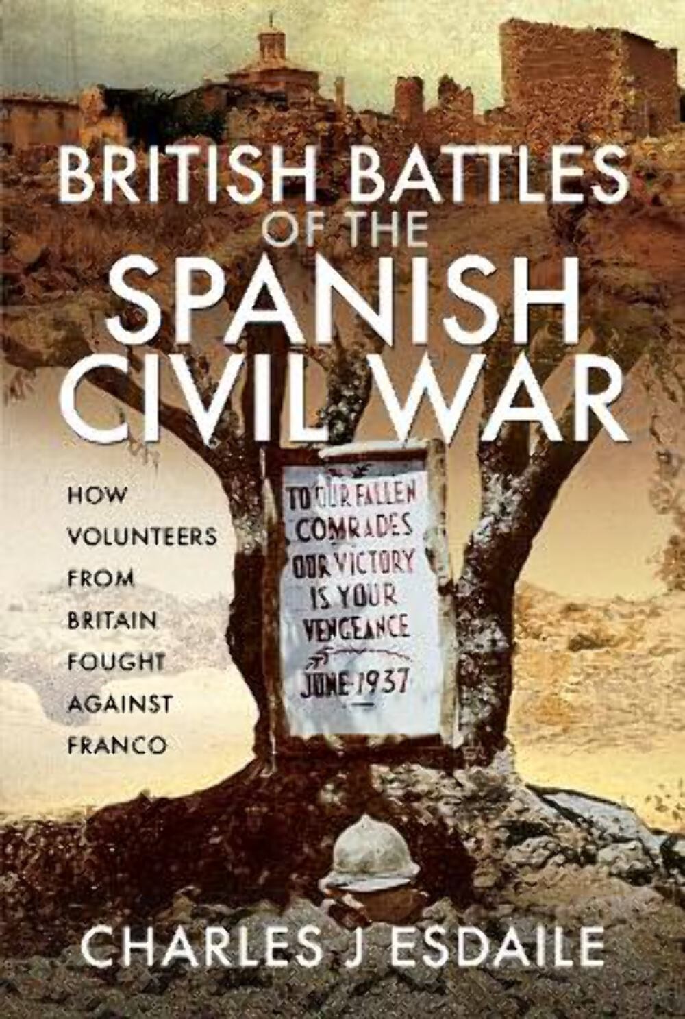 Charles J Esdaile: British Battles of the Spanish Civil War [2023] hardback