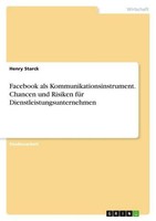 Facebook Als Kommunikationsinstrument. Chancen Und Risiken FüR Dienstleistungsun