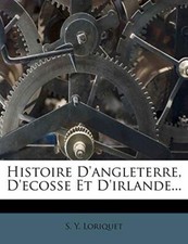 Loriquet - Histoire D'angleterre D'ecosse Et D'irlande... - New paper - X555z