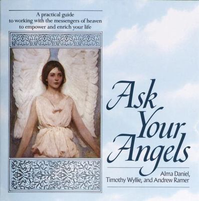 Ask Your Angels: A Practical Guide to Wor- paperback, Alma Daniel, 9780345363589