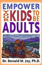 Empower Your Kids to Be Adults: A Guide for Parents, Ministers, and Other - GOOD