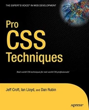 Pro CSS Techniques (Expert's Voice) By Dan Rubin, Ian Lloyd, Jef