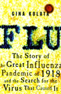 Flu: The Story of the Great Influenza Pandemic of 1918 and the Search for the