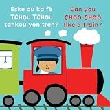 Èske Ou Ka Fè TCHOU TCHOU Tankou Yon Tren?/Can You CHOO CHOO Like a Train? by...