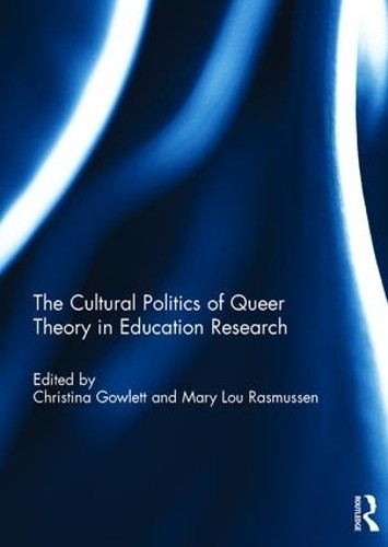 The Cultural Politics of Queer Theory in Education Research - 9781138101371