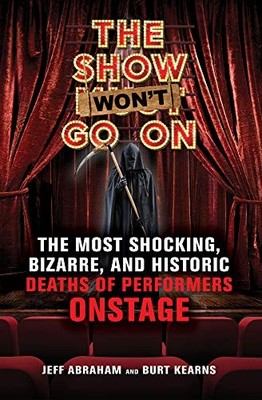 The Show Won't Go On: The Most Shoc..., Jeff Abraham (a