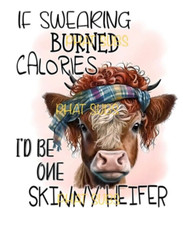 Sublimation Print Skinny Heifer Ready to Press Heat Transfer