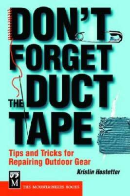 Dont Forget the Duct Tape: Tips and Tricks for Repairing  - VERY GOOD