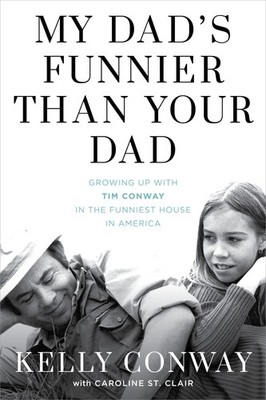 My Dad's Funnier than Your Dad: Growing Up with Tim Conway in the Funniest Ho...