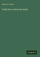 Bonnet L. Noirot | Traité De La Culture Des ForêTs | Buch | FranzöSisch (2025)