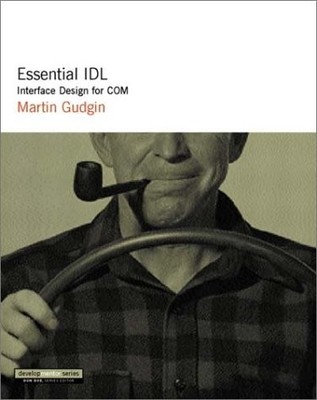 ESSENTIAL IDL: INTERFACE DESIGN FOR COM (THE DEVELOPMENTOR By Martin Gudgin