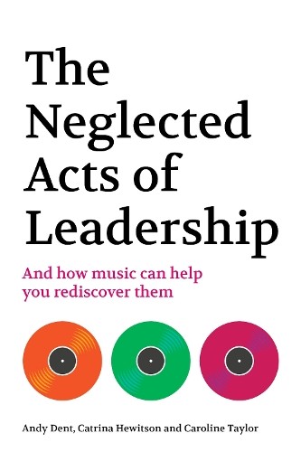 Andy Dent Catrina Hewitson Caroline Ta The Neglected Acts of Leader (Tascabile)