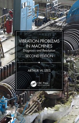 Vibration Problems in Machines: Diagnosis and Resolution by Arthur W. Lees (Engl
